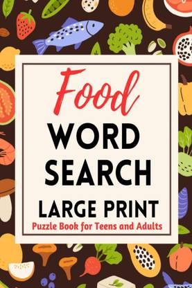 Food Word Search Large Print, Puzzle Book for Teens and Adults  - 58 Food Themed Word find Puzzles For Relaxation, and Anxiety Relief