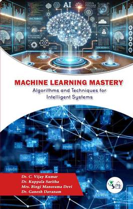 Machine Learning Mastery Algorithms and Techniques for Intelligent ...