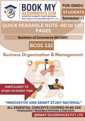 IGNOU BCOC 132 Business Organization & Management | Bachelor of Commerce (BCOMF) | Quick Readable Notes | 130-150 Pages | 80 GSM White Paper | Exam-Focused Study Guide