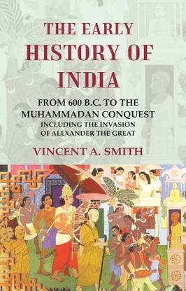 The Early History of India From 600 B.C. to the Muhammadan Conquest Including the Invasion of Alexander the Great [Hardcover]
