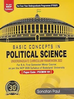BASIC CONCEPTS IN POLITICAL SCIENCE : UNDERGRADUATE CURRICULUM FRAMEWORK 2023 FOR B.A. 1ST SEMESTER MINOR COURSE AS PER NEP 2020 SYLLABUS OF BODOLAND UNIVERSITY.