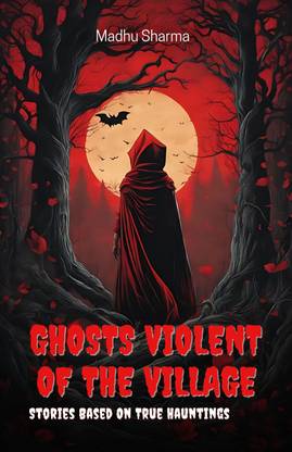 Ghosts Violent of the Village-Stories Based on True Hauntings