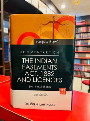 Delhi Law House Commentary on The Indian Easements Act, 1882 And Licences By Sanjiva Row Edition 2022