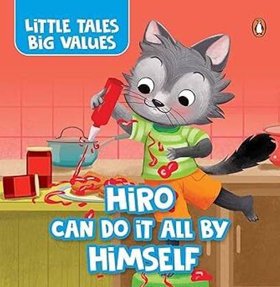 Little Tales Big Values: Hiro the Cub Can Do It All by Himself, Sort of