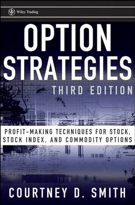 Option Strategies: Profit–Making Techniques for Stock, Stock Index, and Commodity Options (Wiley Trading)