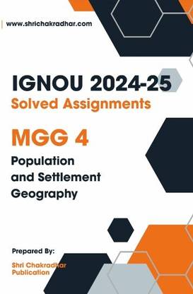 IGNOU MGG 4 Solved Assignment 2024-25 (MSCGG) Population and Settlement Geography  - Get the PDF of this book at Rs. 19, WhatsApp us at +919354637830, or visit our website shrichakradhar.com.