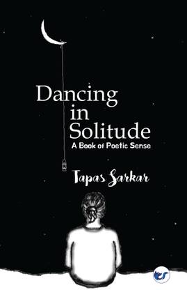 Dancing in Solitude: A Book of Poetic Sense