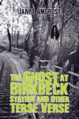 The Ghost at Birkbeck Station and Other Terse Verse