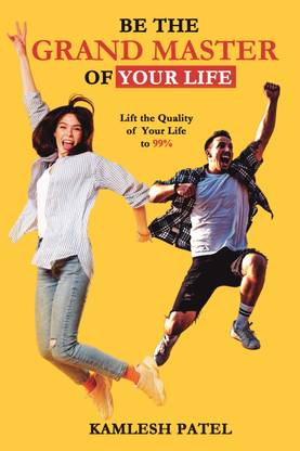 Be the Grand Master of Your Life  - Lift Quality of Your life to 99%