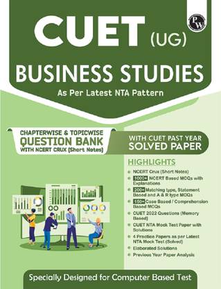 PW CUET (UG) Business Studies Chapterwise & Topicwise Question Bank (2023- 2024) with Complete NCERT Crux, CUET PYQs (2022-2023) Past Year Questions and Mock Test I For Central Universities Entrance Test 2024