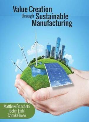 Value Creation through Sustainable Manufacturing