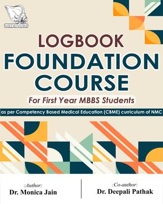 Logbook for Foundation Course for First Year MBBS Student (as per Competency Based Medical Education (CBME) curriculum of NMC)