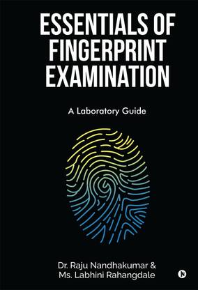 Essentials of Fingerprint Examination  - A Laboratory Guide