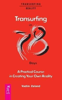 Transurfing in 78 Days - A Practical Course in Creating Your Own Reality