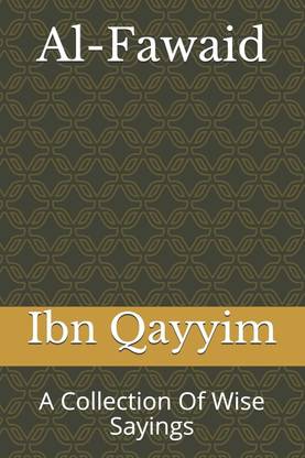 Al-Fawaid: A Collection Of Wise Sayings By Imam Ibn Qayyim Al Jawziyyah