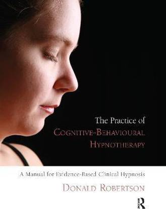 The Practice of Cognitive-Behavioural Hypnotherapy