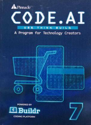 PINNACLE CODE.AI ( USE .THINK.BUILD) A PROGRAM FOR TECHNOLOGY CREATORS CLASS 7