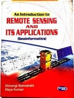 An Introduction to
(Geoinformatics)
REMOTE SENSING 
AND
ITS APPLICATIONS
