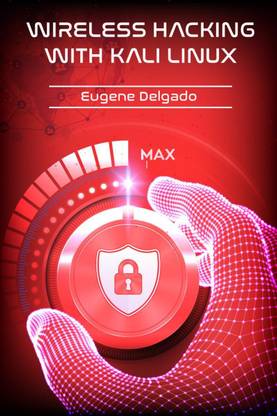 Wireless Hacking With Kali Linux  - Begin to Learn Fast How to Hack any Wireless Networks With this Penetration Test and Implementation Guide (2022 Crash Course for Beginners)