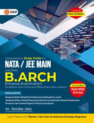 GKP NATA 2025 : JEE Main and other B.Arch. Entrance Guide by Ar Jinisha Jain (Includes Previous Year Solved Papers from 2018 to 2024| Focuses on Drawing Skills, Architectural Awareness and General Aptitude| Full Color Vibrant Diagrams