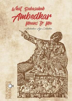 What Babasaheb Ambedkar Means To Me