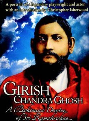 Girishchandra Ghosh: A Bohemian Devotee of Sri Ramakrishna