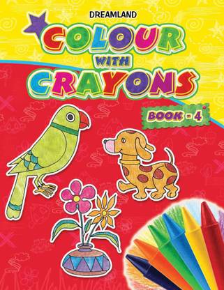 Colour with Crayons Part - 4 - For Toddlers | Engaging Crayon Activity Book for Kids Ages 1-6 | Perfect Colour Recognition Workbook with Simple Bold Outlines to Improve Concentration, Pencil Grip & Creativity