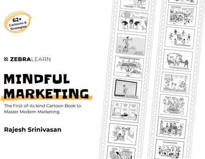 Mindful Marketing  - The First of Its Kind Cartoon Book to Master Modern Marketing | 62+ Cartoons & frameworks on Digital Marketing, Storytelling, Consumer Behaviour, Marketing Strategies, Marketing Channels | By Rajesh Srinivasan | Zebralearn Books