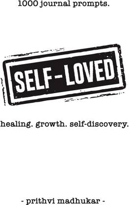 Self-Loved  - 1000 Journal Prompts for Healing. Growth. Self-Discovery.