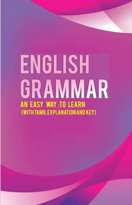 English Grammar : An Easy Way To Learn (with Tamil Explanation and Key