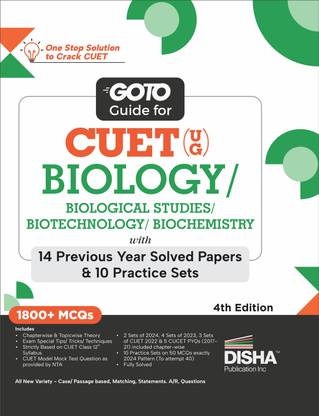 Go To Guide for CUET (UG) Biology/ Biological Studies/ Biotechnology/ Biochemistry with 14 Previous Year Solved Papers & 10 Practice Sets 4th Edition | NCERT Coverage with PYQs & Practice Question Bank | MCQs, AR, MSQs & Passage based Questions