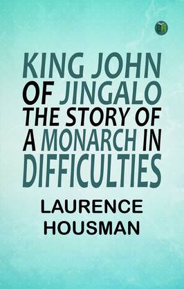 King John of Jingalo: The Story of a Monarch in Difficulties