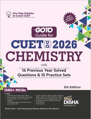 Disha GoTo Guide for CUET (UG) 2026 Chemistry with 16 Previous Year Questions & 10 Practice Sets 5th Edn | NCERT Coverage with PYQs & Practice Question Bank | MCQs, AR, MSQs & Passage based Questions
