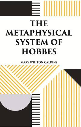 THE METAPHYSICAL SYSTEM OF HOBBES
