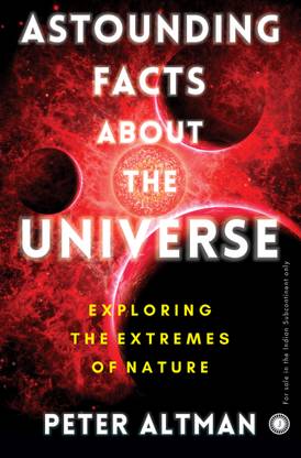 Astounding Facts About the Universe: Exploring the Extremes of Nature
