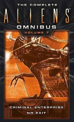 The Complete Aliens Omnibus: Volume Seven (Criminal Enterprise, No Exit)