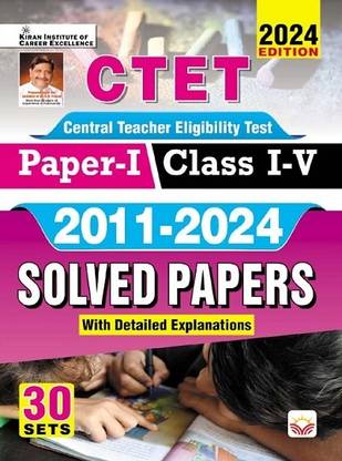 CTET Paper 1 Class 1 To 5 2011 To 2024 Solved Papers with Detailed Explanations 2024 Edition (English Medium) (4718)