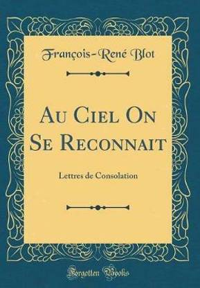 Au Ciel On Se Reconnait: Lettres de Consolation (Classic Reprint)