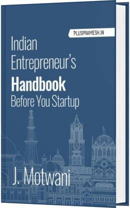 Indian Entrepreneur's Handbook | Before You Start UP | Guide to Profitable Startup and Business Management - Indian Entrepreneur's Handbook | Before You Start UP | Guide to Profitable Startup and Business Management