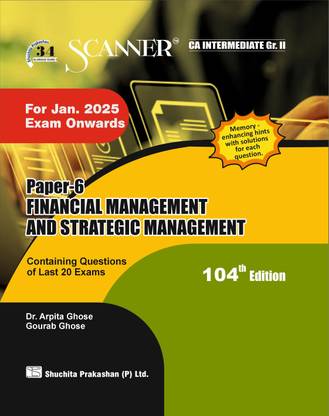 Financial Management and Strategic Management (Paper 6 | CA Intermediate | Gr. II) Scanner - Including questions and solutions | 2023 Syllabus | Applicable for Jan 2025 Exam | Regular Edition