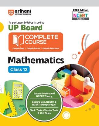 Arihant UP Board Complete Course Mathematics Class 12 | As per the NEP 2020 | Fully Revised Edition | For Exam 2025-26