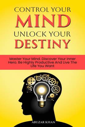 CONTROL YOUR MIND UNLOCK YOUR DESTINY