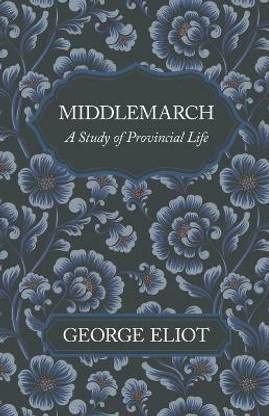 Middlemarch - A Study of Provincial Life