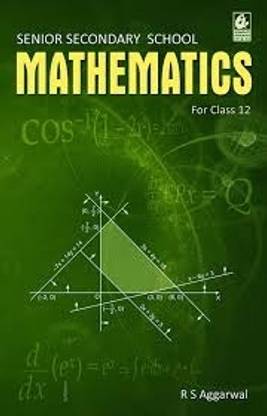 Senior Secondary School Mathematics for Class 12 by R S Aggarwal (2019-20 Session)