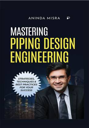 Mastering Piping Design Engineering: Strategies, Techniques & Best practices for your success