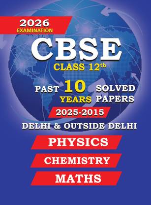 Last 10 Years Solved Papers for CBSE Class 12 Exam - Yearwise Board Solutions of Science PCM (All Sets Delhi & Outside), Latest Syllabus