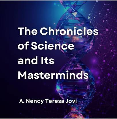 The Chronicles of Science and Its Masterminds