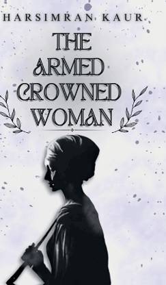 The Armed Crowned Woman