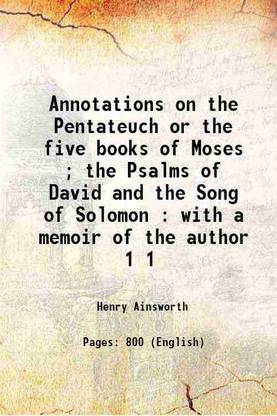 Annotations on the Pentateuch or the five books of Moses ; the Psalms of David and the Song of Solomon : with a memoir of the author Volume 1 1843 [Hardcover]