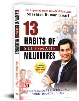 13 Habits of Self-Made Millionaires: Learn, Improve And Achieve All Your Financial Goals